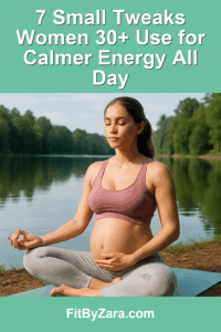 7 Small Tweaks Women 30+ Use for Calmer Energy All Day – Pinterest cover
