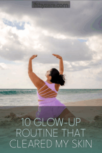 10 Glow-Up Routine That Cleared My Skin