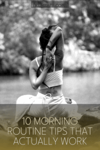 10 Morning Routine Tips That Actually Work