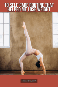10 Self-Care Routine That Helped Me Lose Weight
