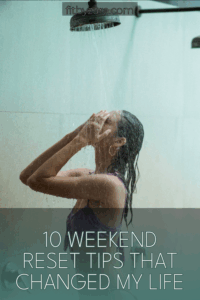10 Weekend Reset Tips That Changed My Life