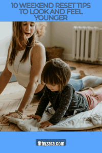 10 Weekend Reset Tips To Look and Feel Younger