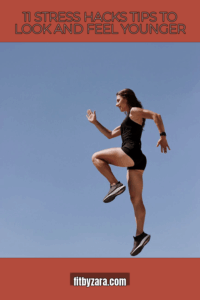 11 Stress Hacks Tips To Look and Feel Younger