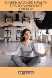 12 Desk Worker Health Tips To Skyrocket Energy