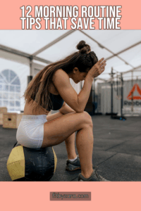 12 Morning Routine Tips That Save Time