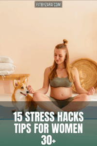 15 Stress Hacks Tips For Women 30+