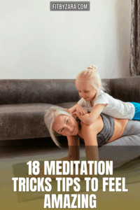 18 Meditation Tricks Tips To Feel Amazing