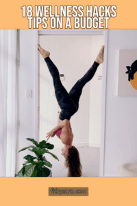 18 Wellness Hacks Tips On a Budget