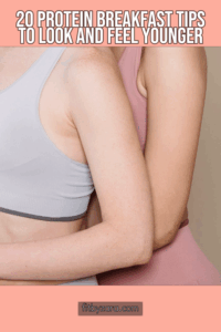 20 Protein Breakfast Tips To Look and Feel Younger