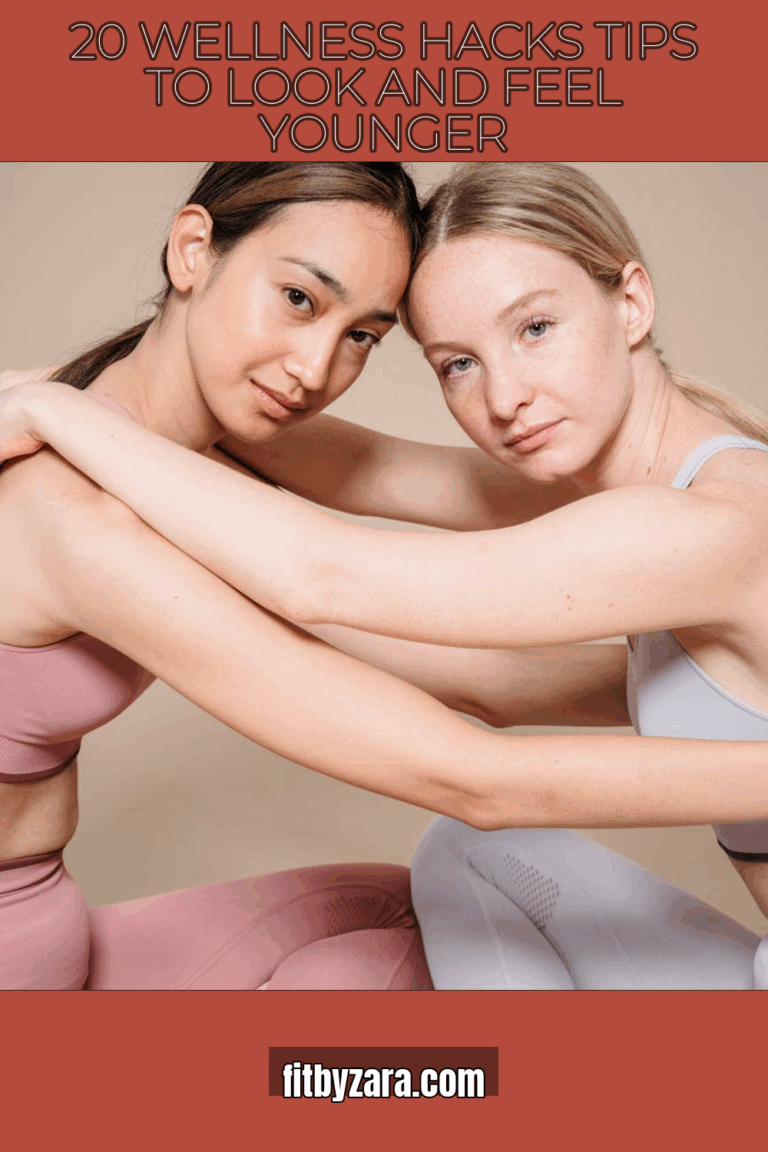 20 Wellness Hacks Tips To Look and Feel Younger