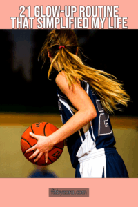 21 Glow-Up Routine That Simplified My Life