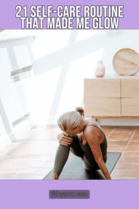 21 Self-Care Routine That Made Me Glow