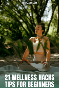 21 Wellness Hacks Tips For Beginners