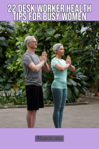 22 Desk Worker Health Tips For Busy Women