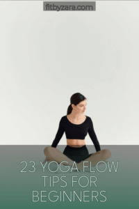 23 Yoga Flow Tips For Beginners