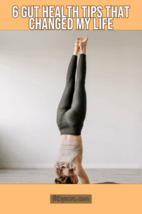 6 Gut Health Tips That Changed My Life