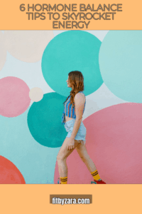 6 Hormone Balance Tips To Skyrocket Energy