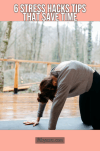 6 Stress Hacks Tips That Save Time