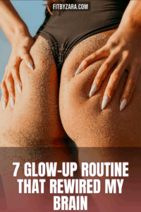 7 Glow-Up Routine That Rewired My Brain