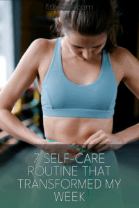 7 Self-Care Routine That Transformed My Week