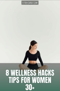 8 Wellness Hacks Tips For Women 30+