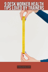 9 Desk Worker Health Tips Loved by Trainers