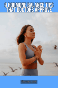 9 Hormone Balance Tips That Doctors Approve
