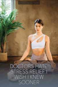 Doctors Hate Stress Relief I Wish I Knew Sooner