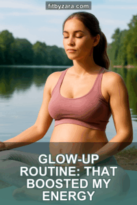 Glow-Up Routine: That Boosted My Energy