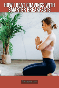 How I Beat Cravings With Smarter Breakfasts