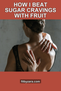 How I Beat Sugar Cravings With Fruit