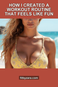 How I Created a Workout Routine That Feels Like Fun