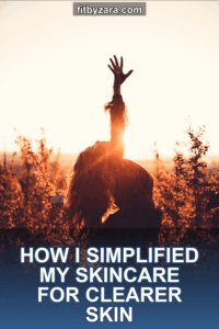 How I Simplified My Skincare for Clearer Skin