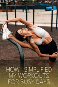 How I Simplified My Workouts for Busy Days
