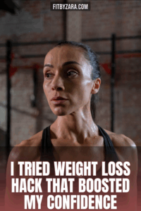 I Tried Weight Loss Hack That Boosted My Confidence