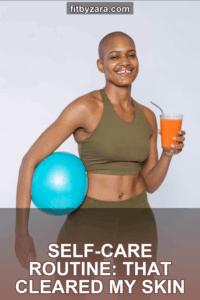 Self-Care Routine: That Cleared My Skin