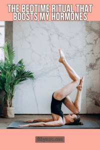 The Bedtime Ritual That Boosts My Hormones