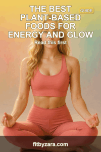 The Best Plant-Based Foods for Energy and Glow