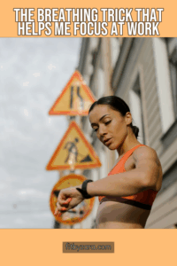 The Breathing Trick That Helps Me Focus at Work