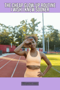 The Cheap Glow-Up Routine I Wish I Knew Sooner