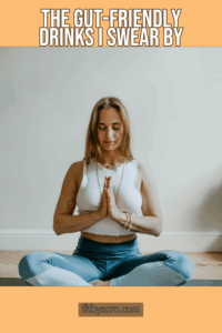 The Gut-Friendly Drinks I Swear By