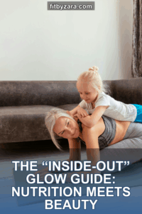 The “Inside-Out” Glow Guide: Nutrition Meets Beauty