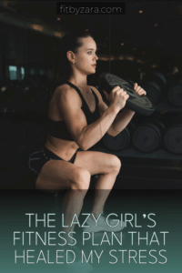 The Lazy Girl’s Fitness Plan That Healed My Stress