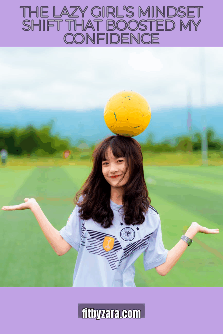 The Lazy Girl’s Mindset Shift That Boosted My Confidence