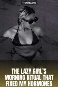 The Lazy Girl’s Morning Ritual That Fixed My Hormones