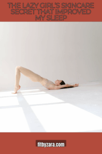 The Lazy Girl’s Skincare Secret That Improved My Sleep