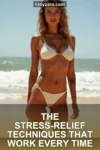 The Stress-Relief Techniques That Work Every Time