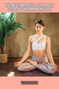 This Bedtime Ritual is the Real Secret to Hormone Health
