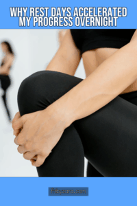 Why Rest Days Accelerated My Progress Overnight