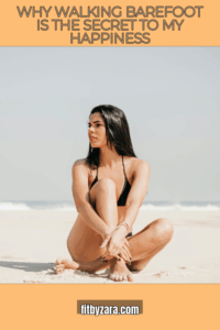 Why Walking Barefoot is the Secret to My Happiness